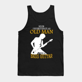 Never Underestimate An Old Man With A Bass Guitar gift Tank Top